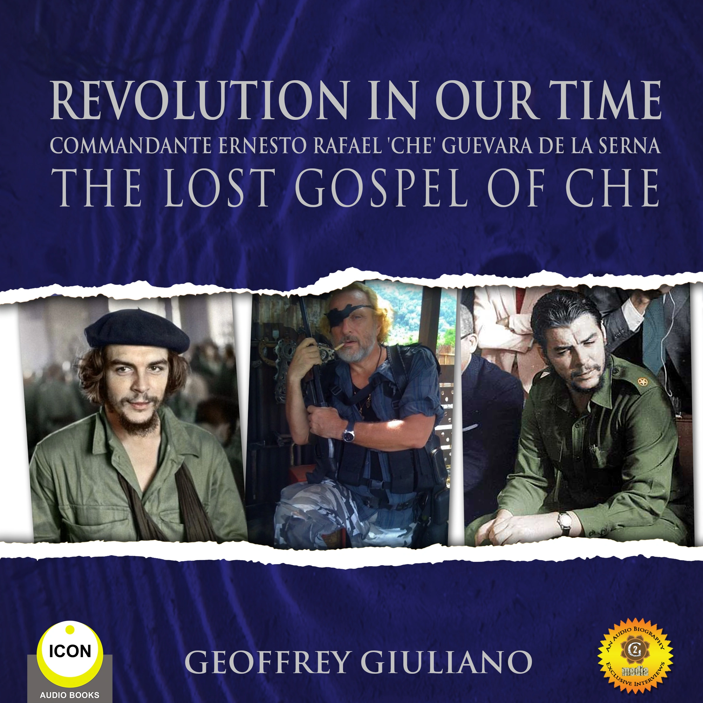 Revolution In Our Time Commandante Ernesto Rafael 'Che' Guevara De La Serna - The Lost Gospel Of Che Audiobook by Geoffrey Giuliano