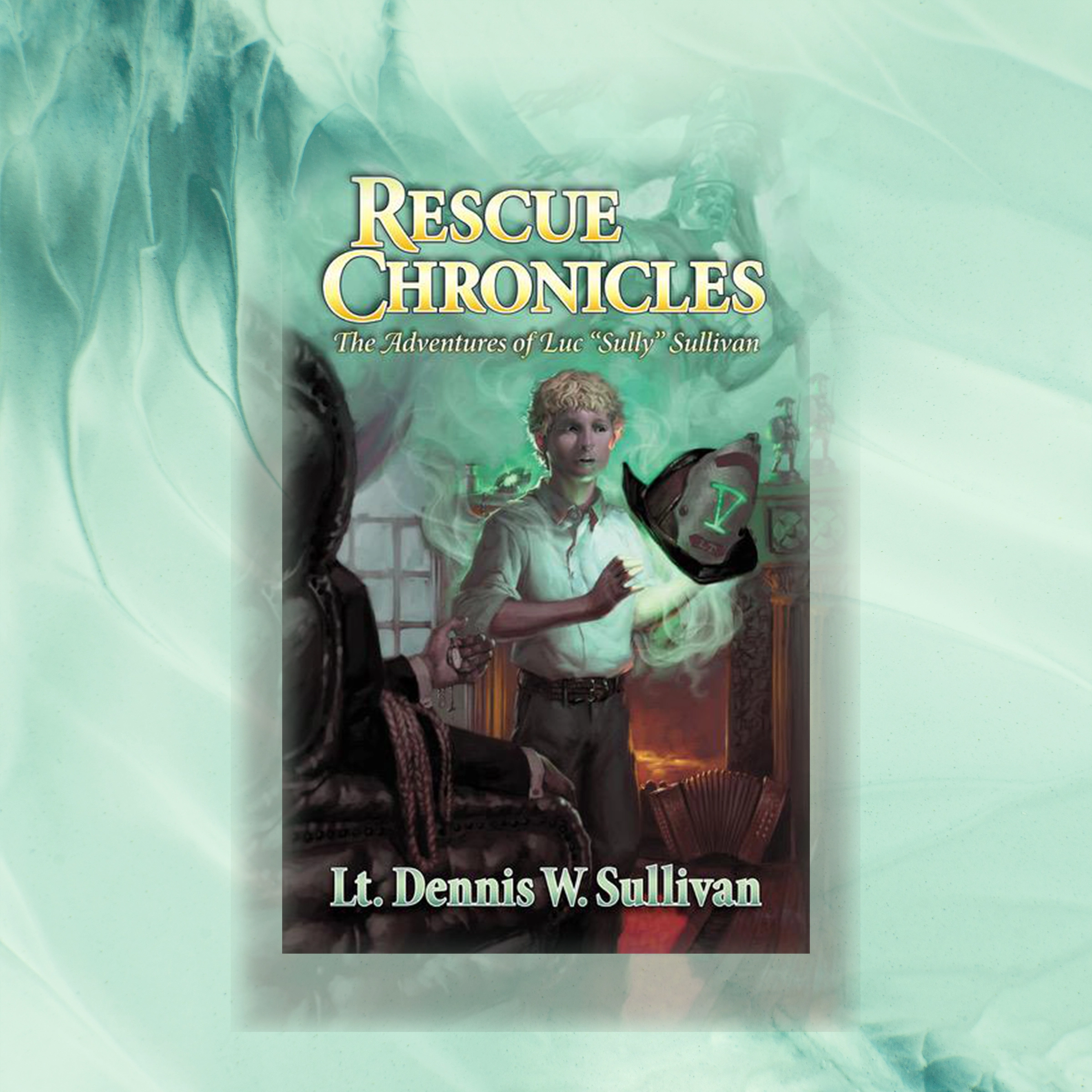 Rescue Chronicles: Luc "Sully" Sullivan and the Magic Amulet by Lt. Dennis W Sullivan