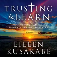 Trusting to Learn Audiobook by Eileen Kusakabe