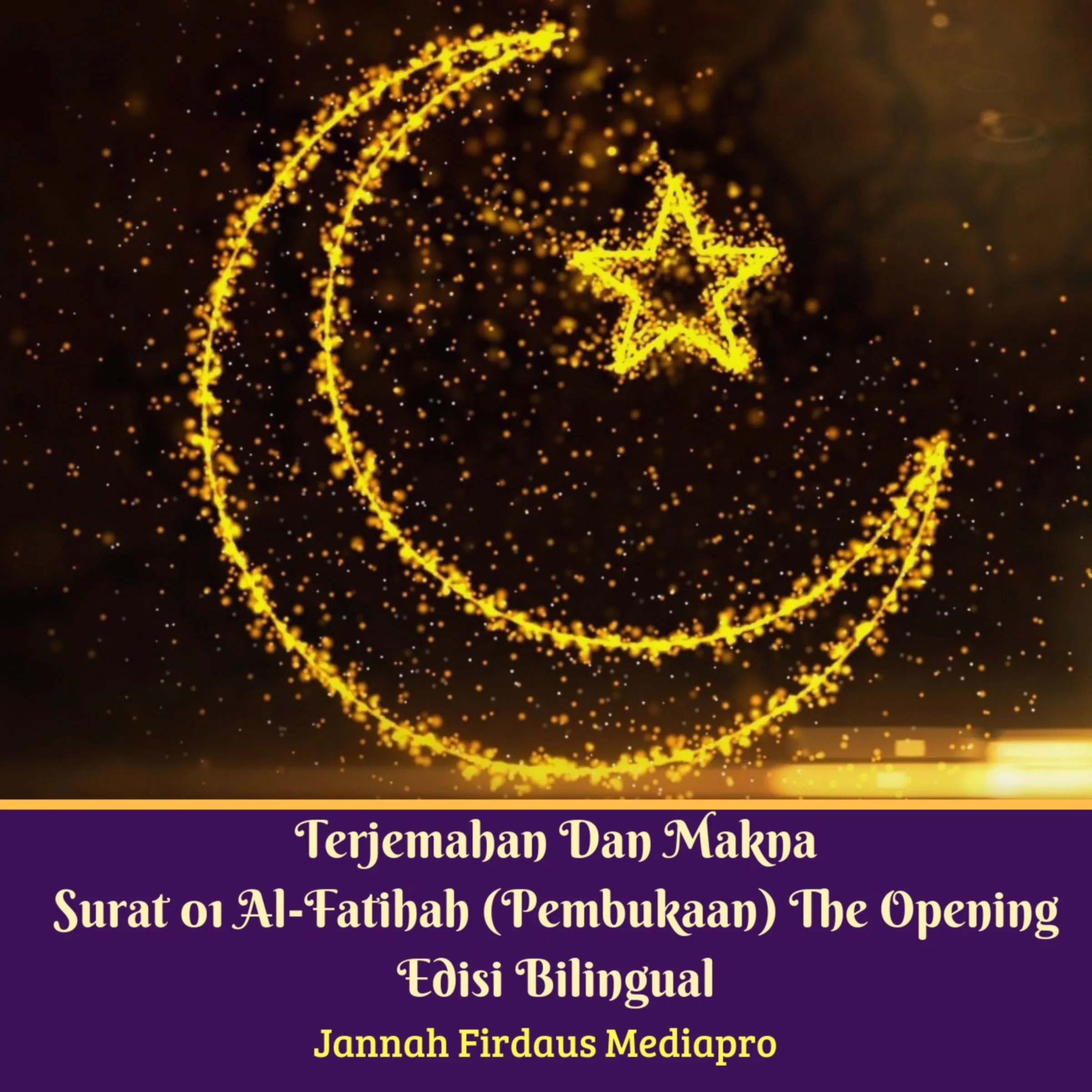 Terjemahan Dan Makna Surat 01 Al-Fatihah (Pembukaan) The Opening Edisi Bilingual Audiobook by Jannah Firdaus Mediapro