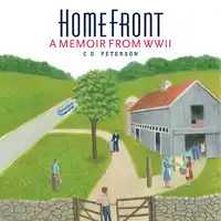 Home Front  A memoir from WWII Audiobook by C. D. Peterson