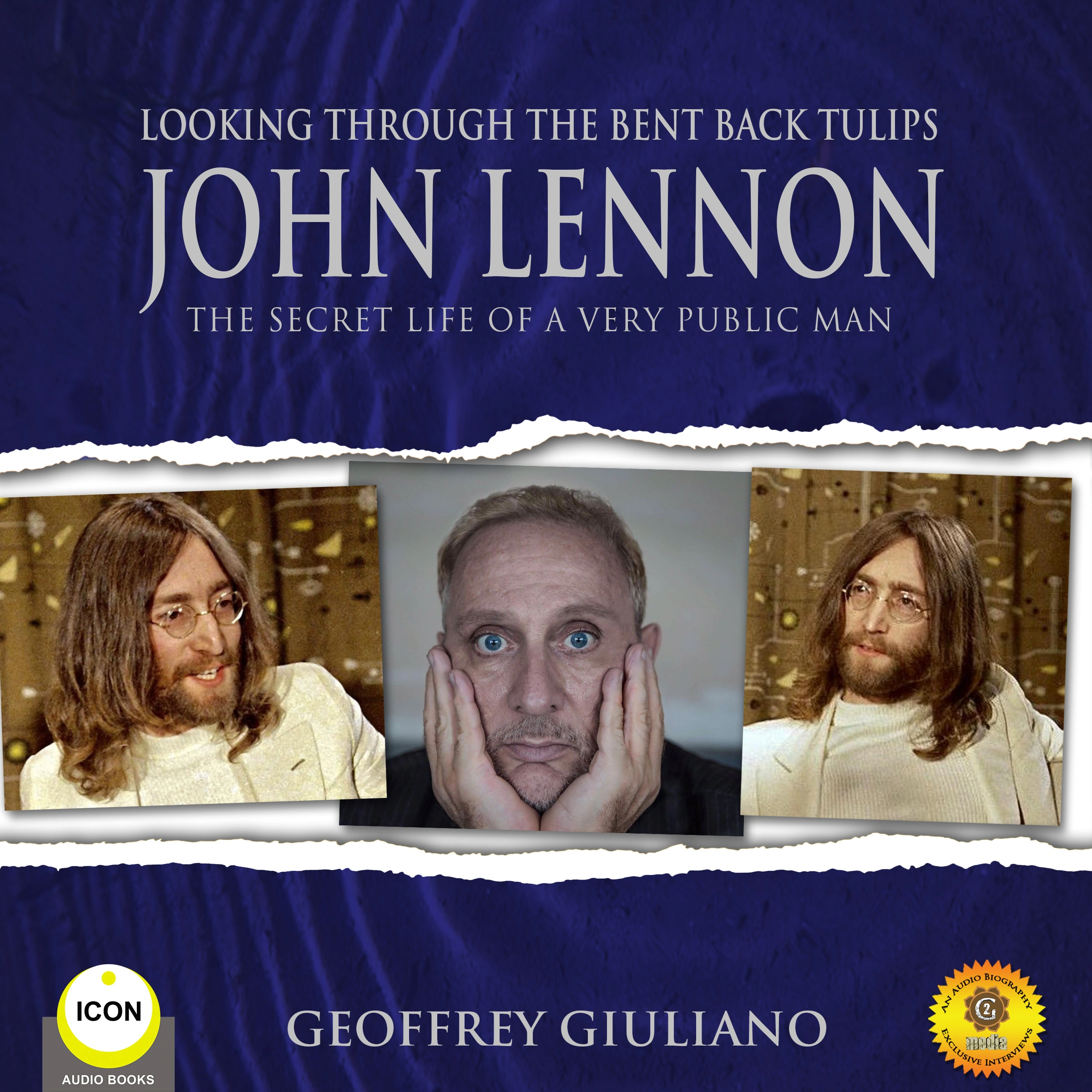 Looking Through the Bent Back Tulips - John Lennon The Secret Life of a Very Public Man Audiobook by Geoffrey Giuliano