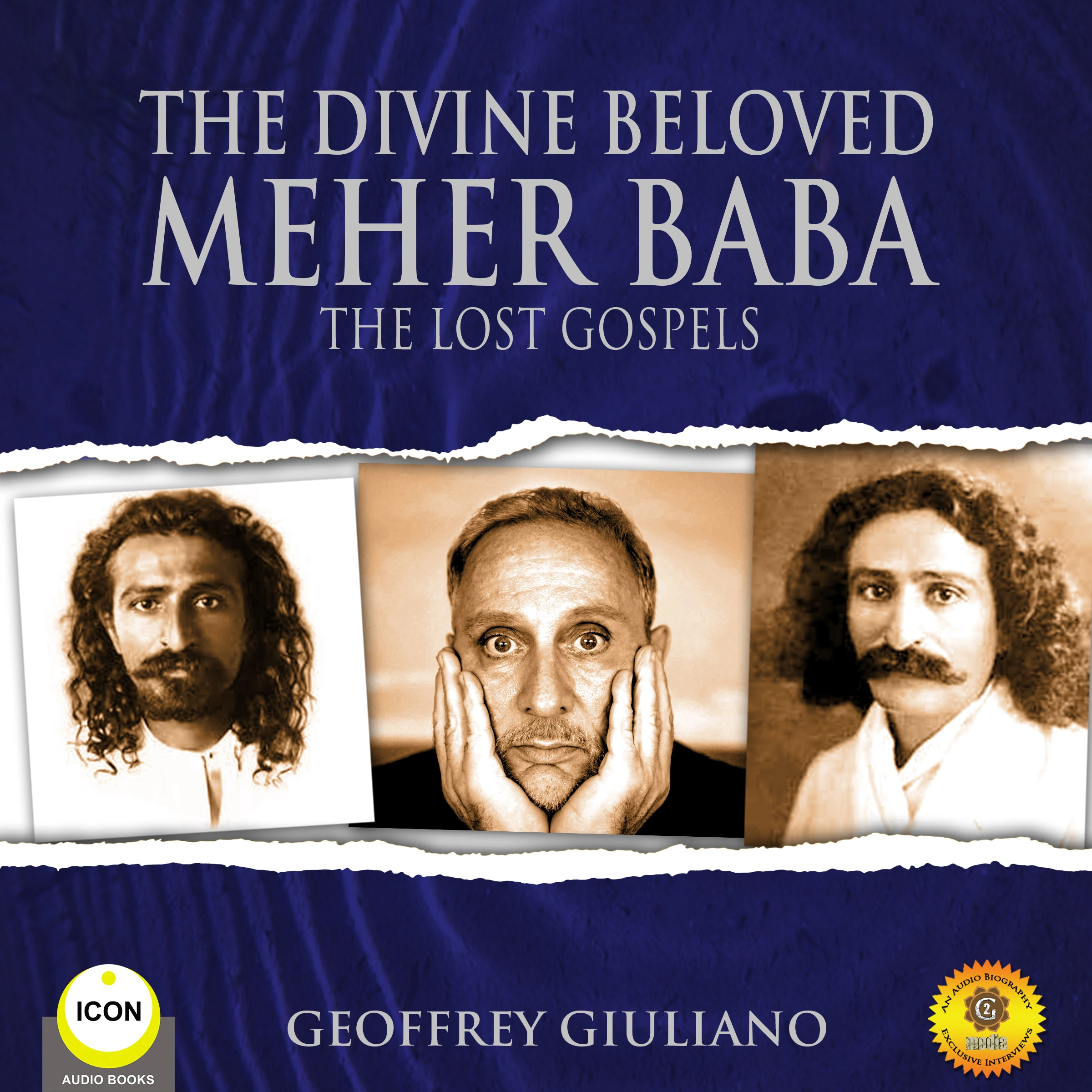 The Divine Beloved Meher Baba - The Lost Gospels by Geoffrey Giuliano