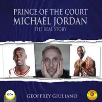 Prince of the Court Michael Jordan - The Real Story Audiobook by Geoffrey Giuliano