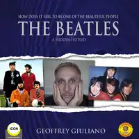 How Does It Feel To Be One of the Beautiful People - The Beatles A Hidden History Audiobook by Geoffrey Giuliano