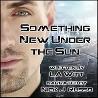 Something New Under the Sun Audiobook by L.A. Witt