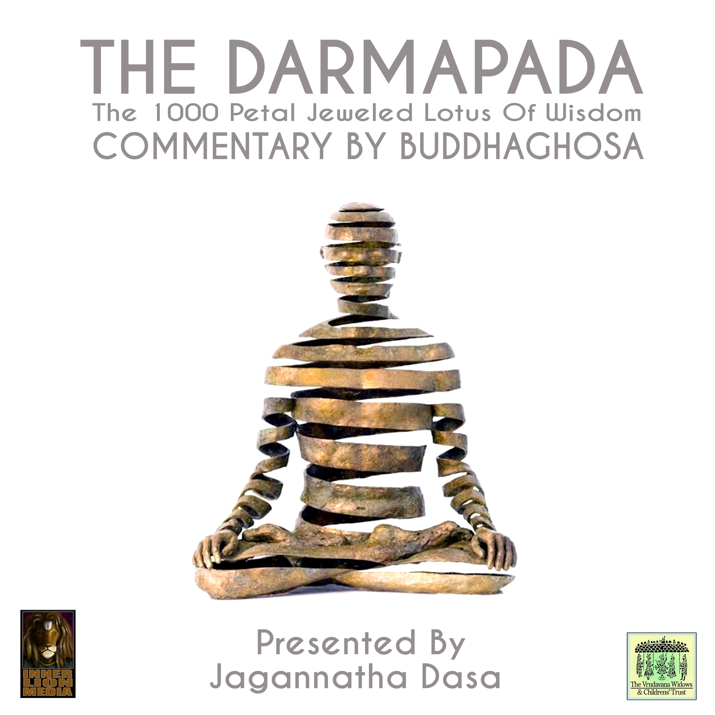 The Darmapada The 1000 Petal Jeweled Lotus Of Wisdom Commentary by Buddhaghosa by Buddhaghosa