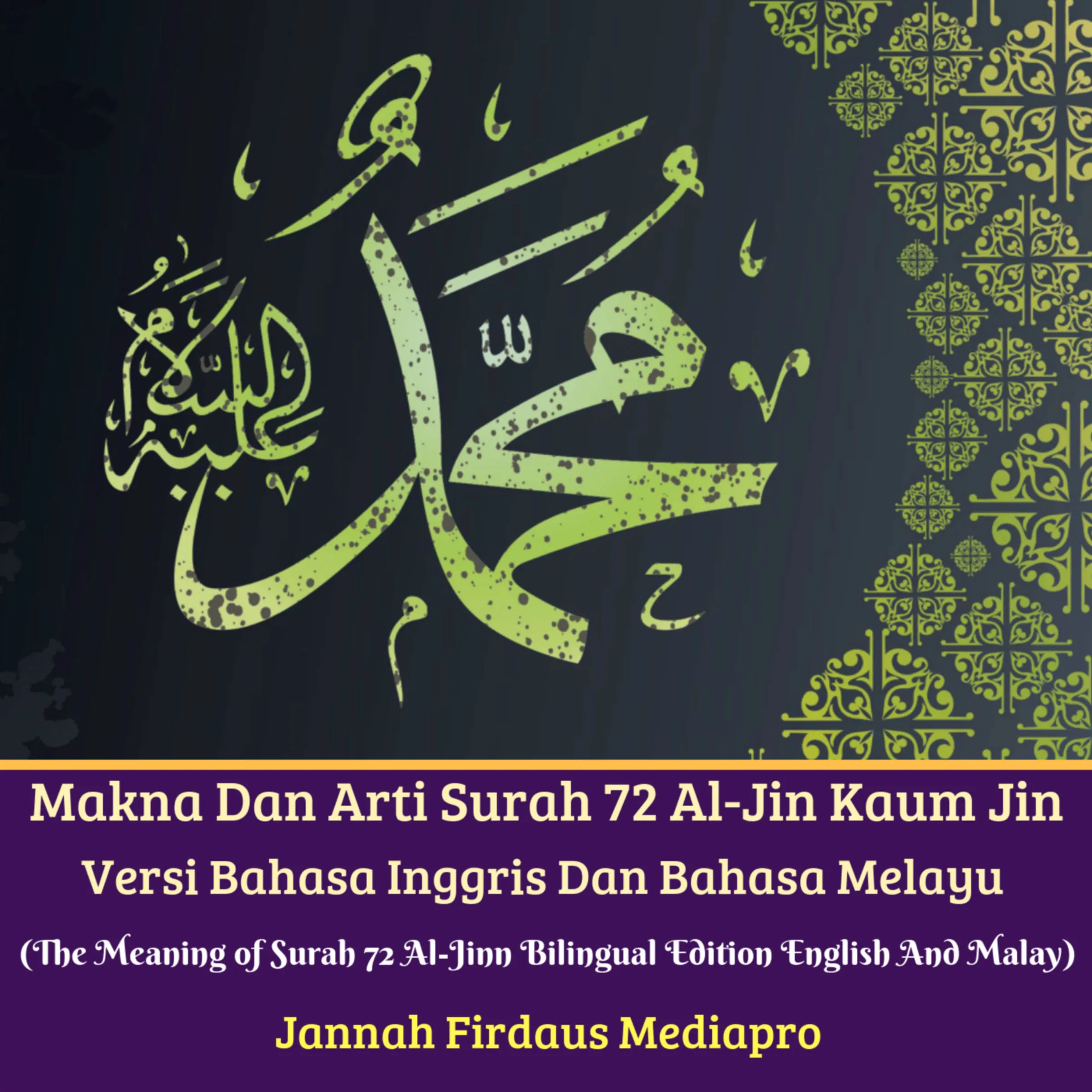 Makna Dan Arti Surah 72 Al-Jin Kaum Jin Versi Bahasa Inggris Dan Bahasa Melayu (The Meaning of Surah 72 Al-Jinn Bilingual Edition English And Malay) by Jannah Firdaus Mediapro