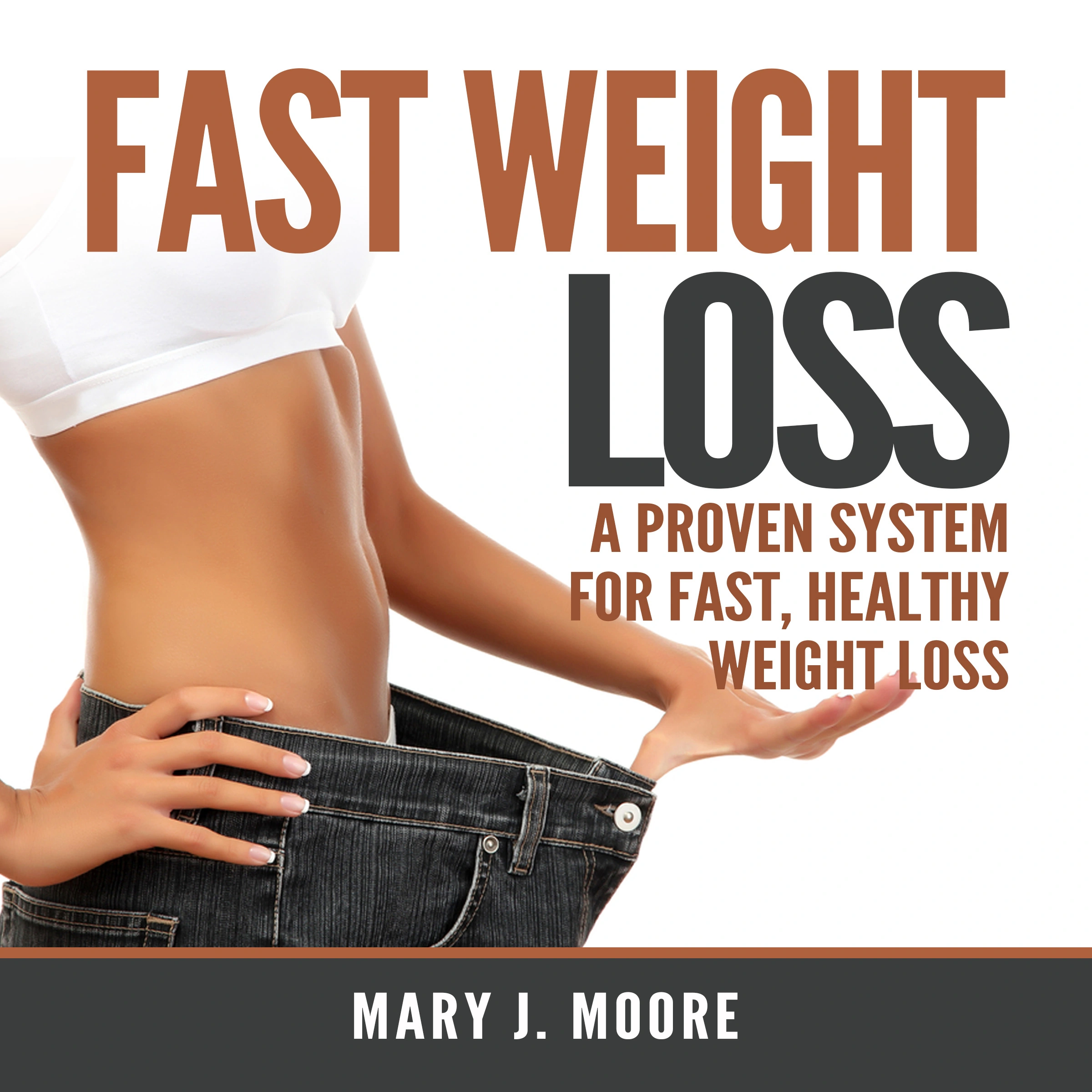 Fast Weight Loss: A Proven System for Fast, Healthy Weight Loss Audiobook by Mary J. Moore