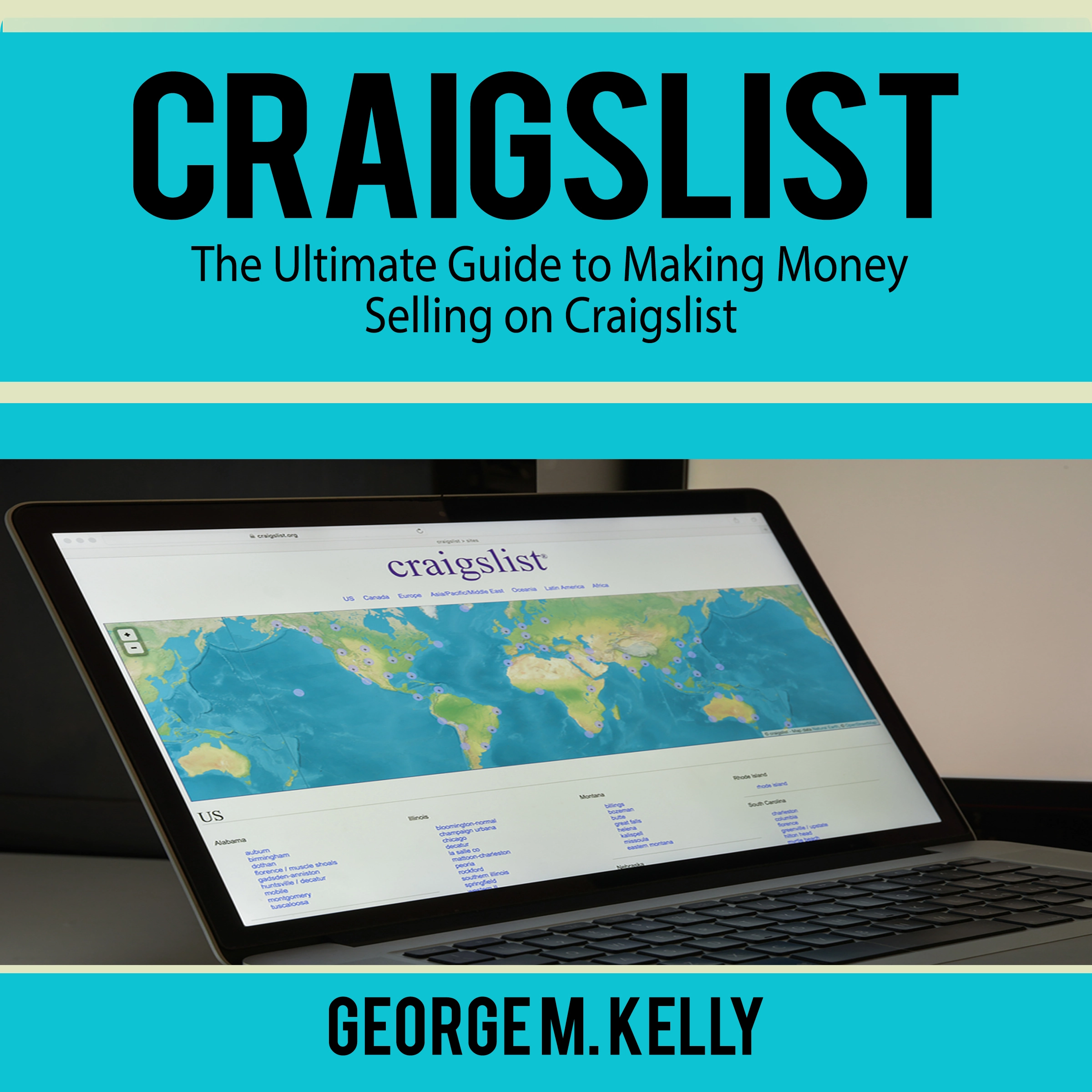 Craigslist: The Ultimate Guide to Making Money Selling on Craigslist by George M. Kelly Audiobook