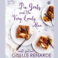 Pie Girls and the Very Lonely Man Audiobook by Giselle Renarde