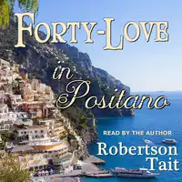 Forty Love in Positano Audiobook by Robertson Tait