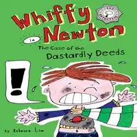 Whiffy Newton in the Case of the Dastardly Deeds (Whiffy Newton #1) Audiobook by Rebecca Lim