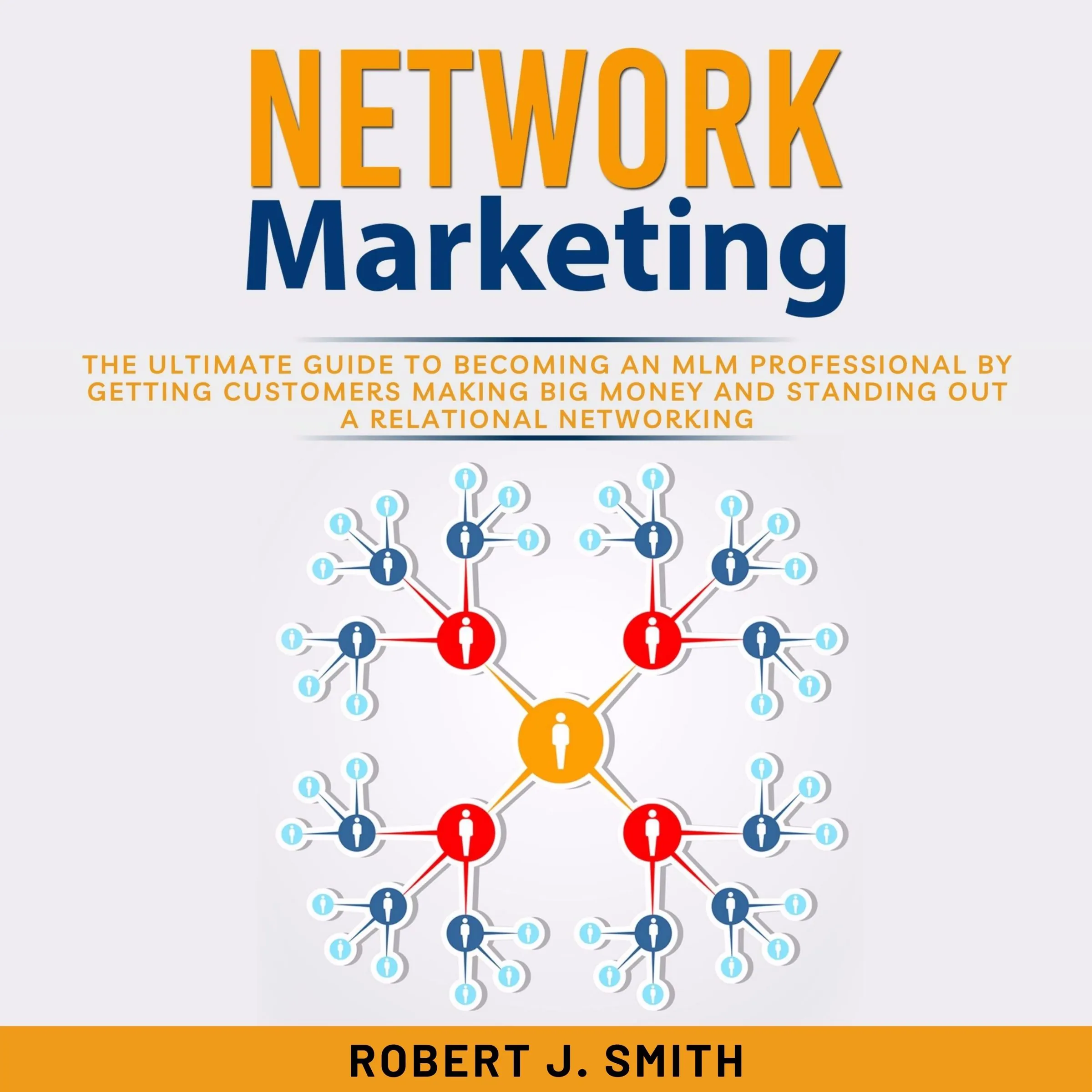 Network Marketing by Robert J. Smith