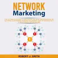 Network Marketing Audiobook by Robert J. Smith