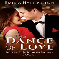 The Dance of Love (Billionaire Romance Series) Audiobook by Emilia Hattington