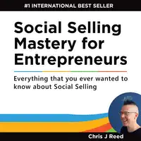 Social Selling Mastery for Entrepreneurs Audiobook by Chris J Reed