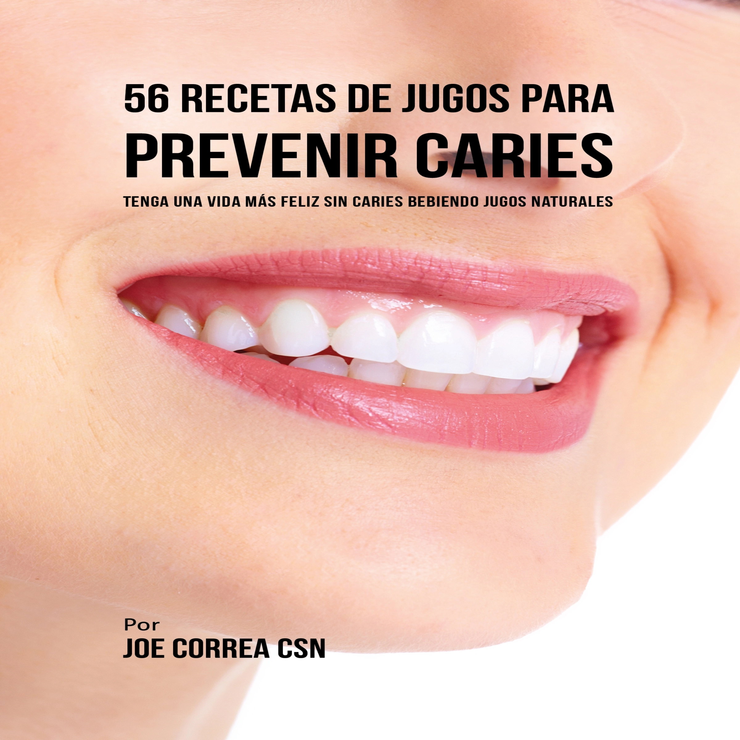 56 Recetas de Jugos para Prevenir Caries by Joe Correa Audiobook