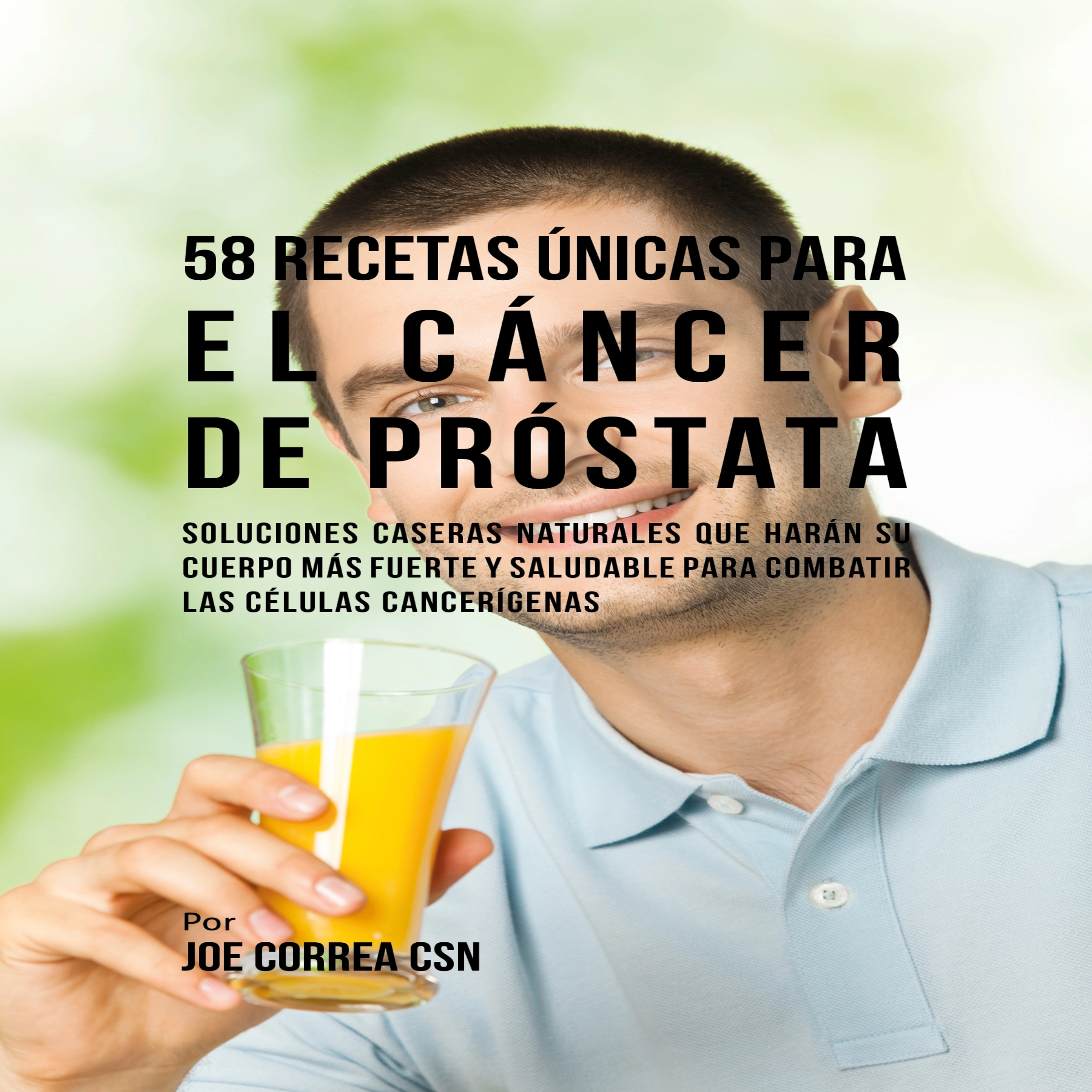 58 Recetas Únicas para el Cáncer de Próstata Audiobook by Joe Correa CSN