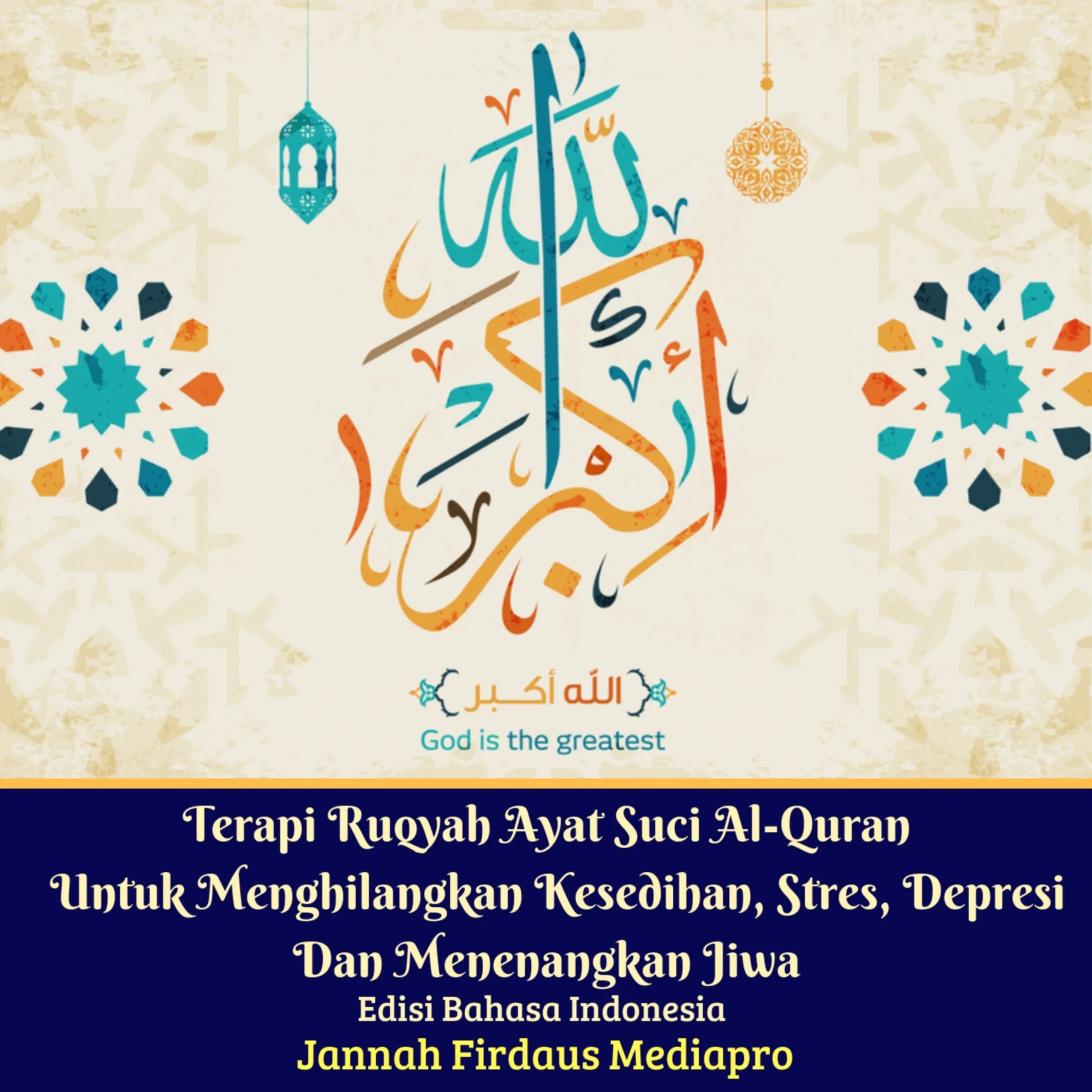 Terapi Ruqyah Ayat Suci Al-Quran Untuk Menghilangkan Kesedihan, Stres, Depresi Dan Menenangkan Jiwa Edisi Bahasa Indonesia by Jannah Firdaus Mediapro