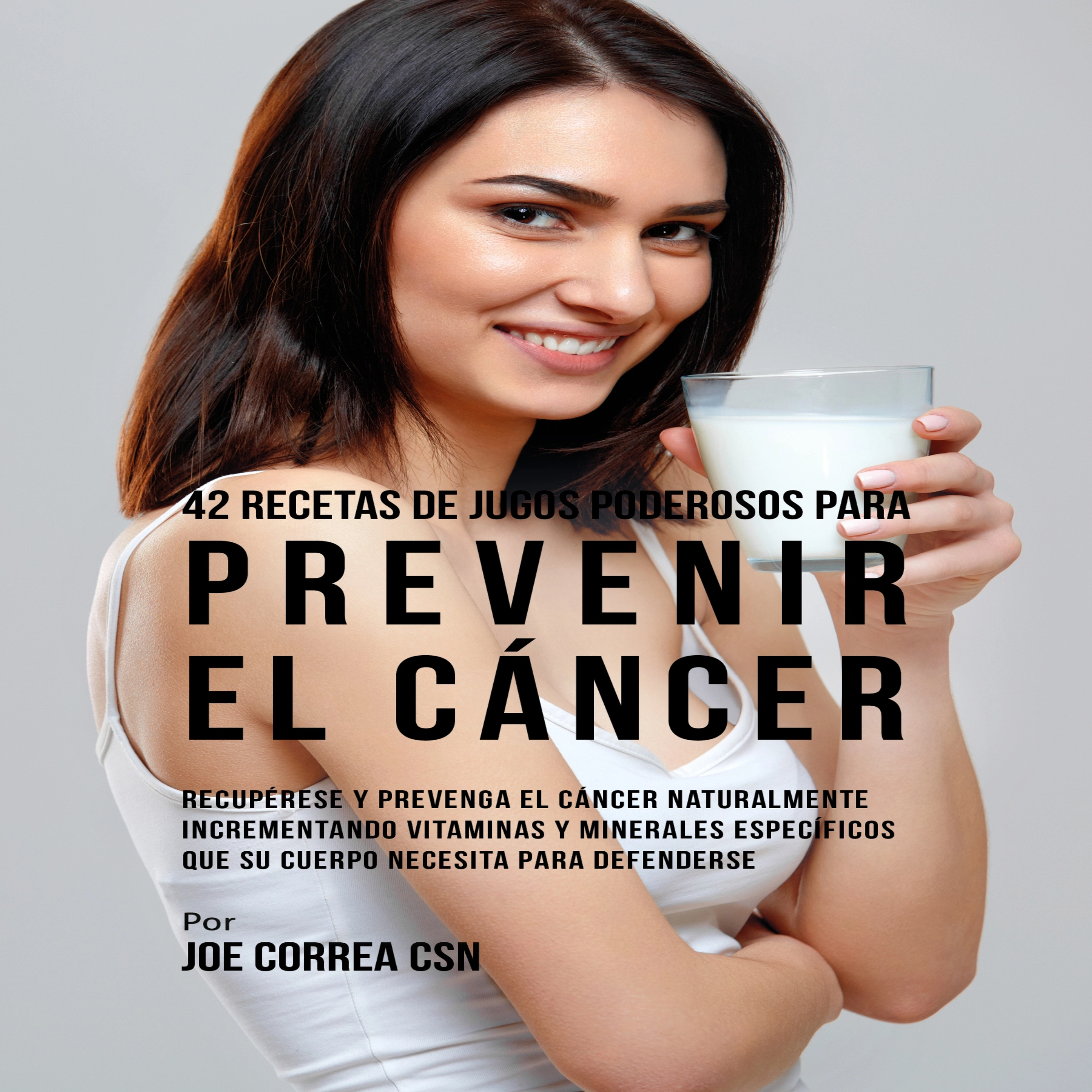 42 Recetas de Jugos Poderosos para Prevenir el Cáncer by Joe Correa Audiobook