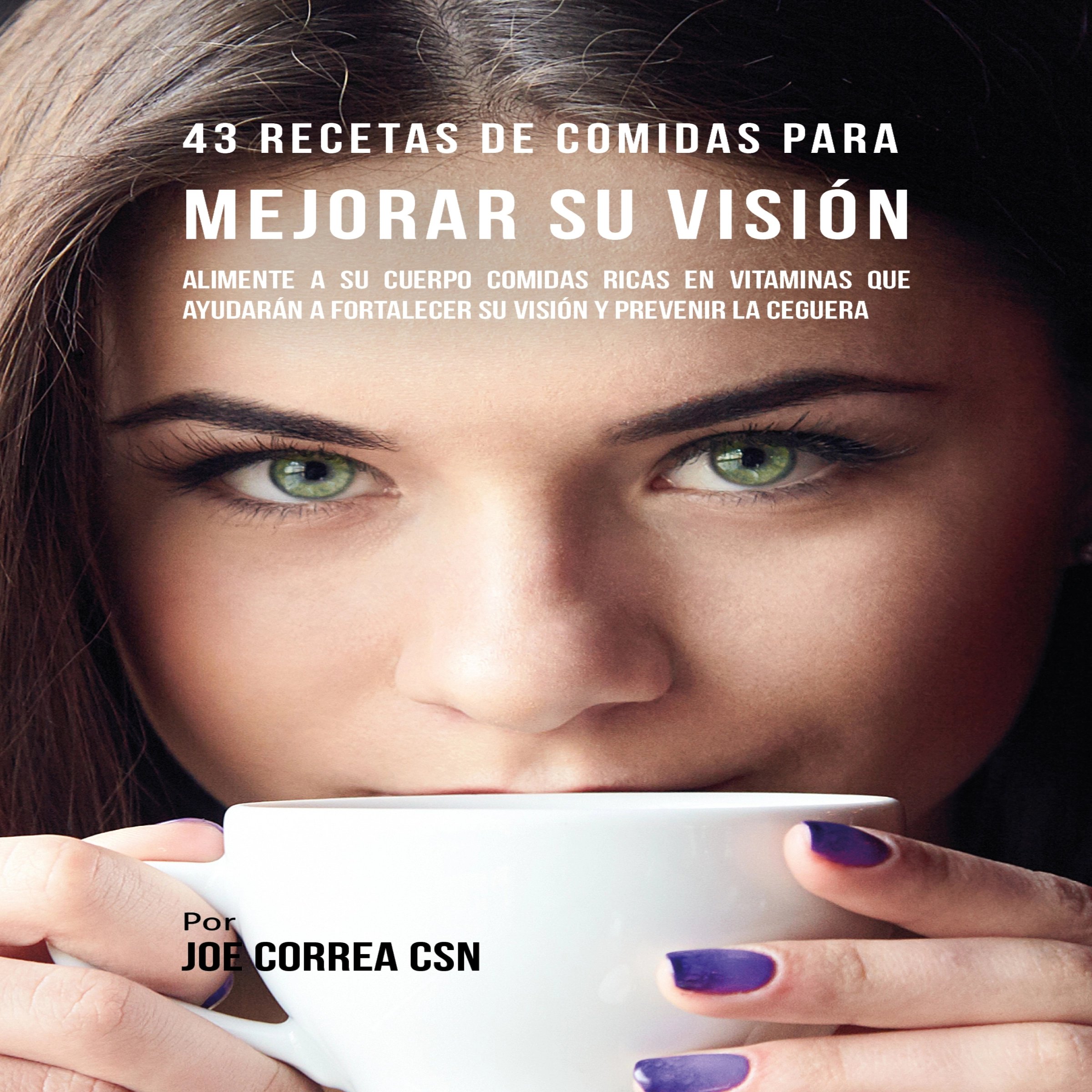 43 Recetas de Comidas para Mejorar Su Visión Audiobook by Joe Correa