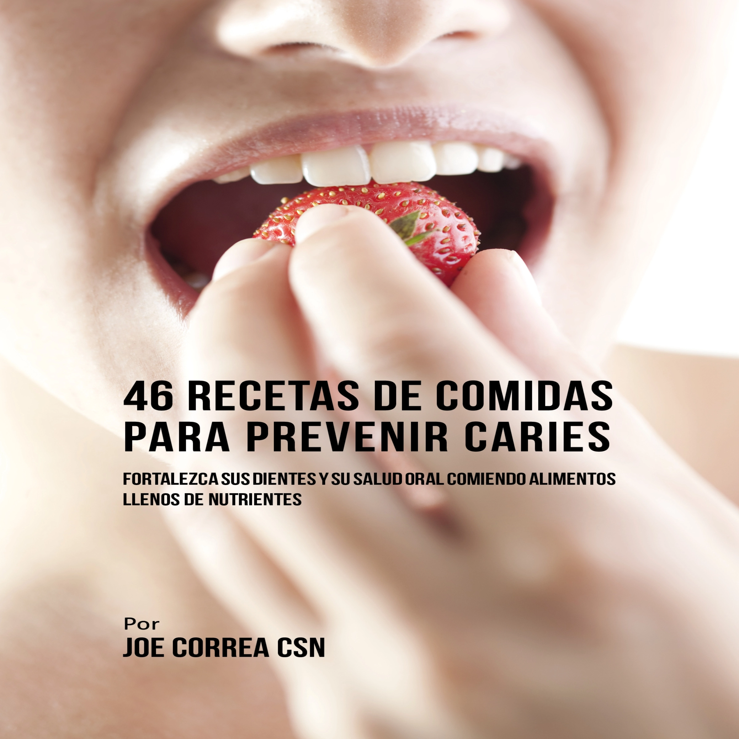 46 Recetas de Comidas Para Prevenir Caries by Joe Correa Audiobook