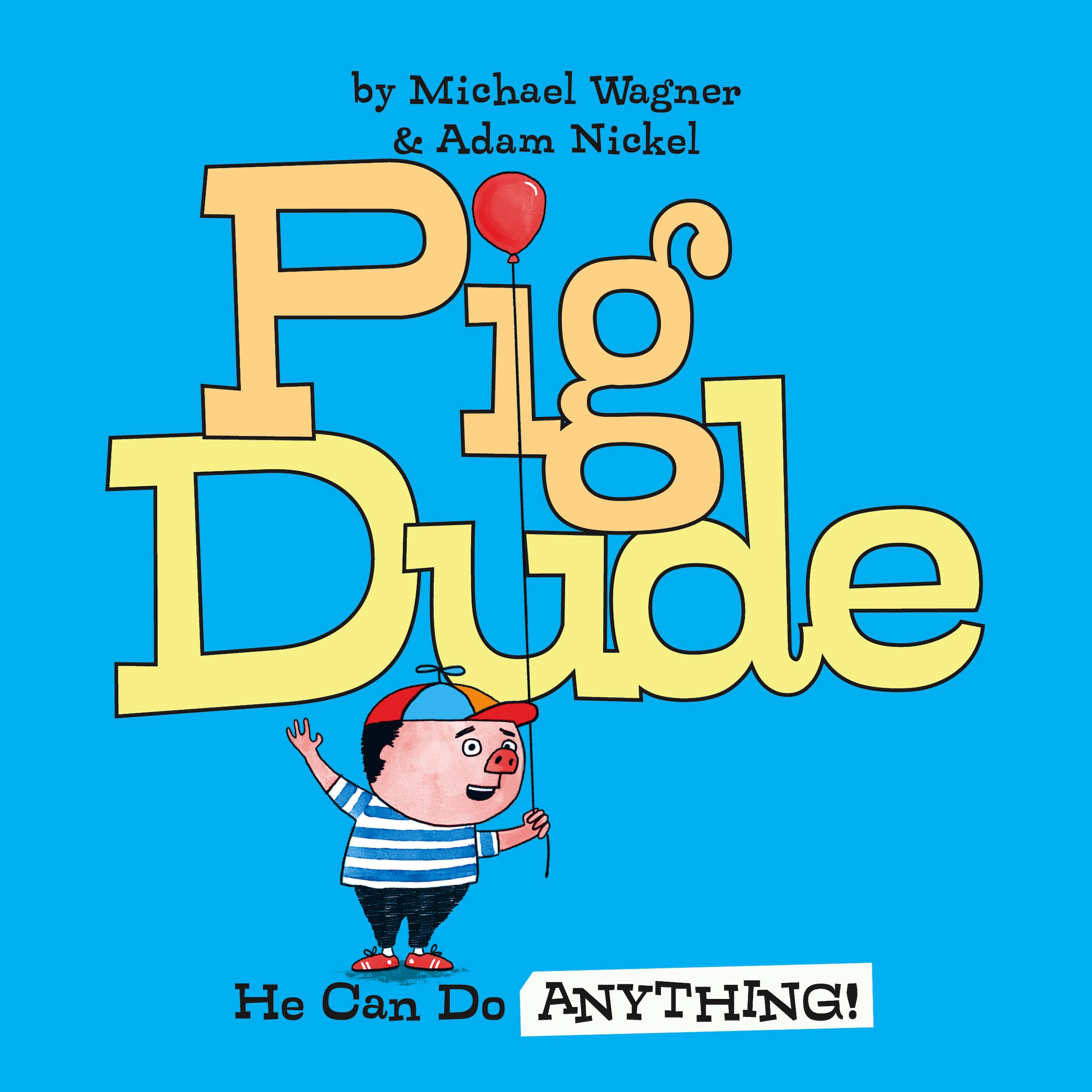 Pig Dude: He Can Do ANYTHING! by Michael Wagner