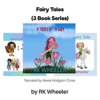 Fairy Tales: 3 Book Series Audiobook by RK Wheeler