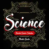 SCIENCE: Selected Quotes Collection - Including Albert Einstein, Carl Sagan, Galileo Galilei, Neil deGrasse Tyson, Nikola Tesla, Richard Feynman, Stephen Hawking, Thomas Edison and many more! Audiobook by Mentor Quotes