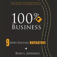 100% Kiwi Business Audiobook by Ryan L. Jennings