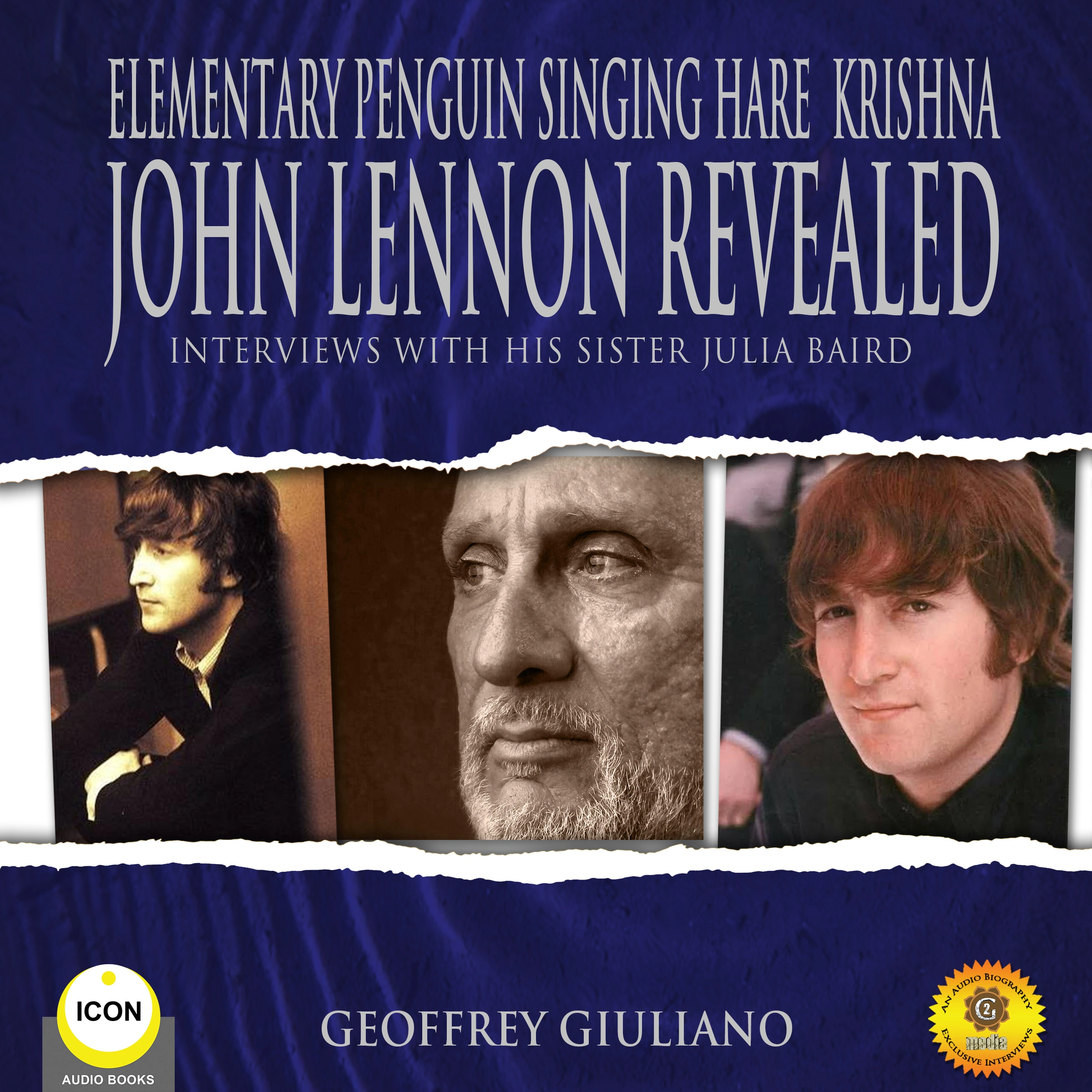 Elementary Penguin Singing Hare Krishna John Lennon Revealed - Interviews With His Sister Julia Baird by Geoffrey Giuliano Audiobook