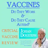 Vaccines: Do They Work & Do They Cause Autism? Audiobook by Johan Dousteph