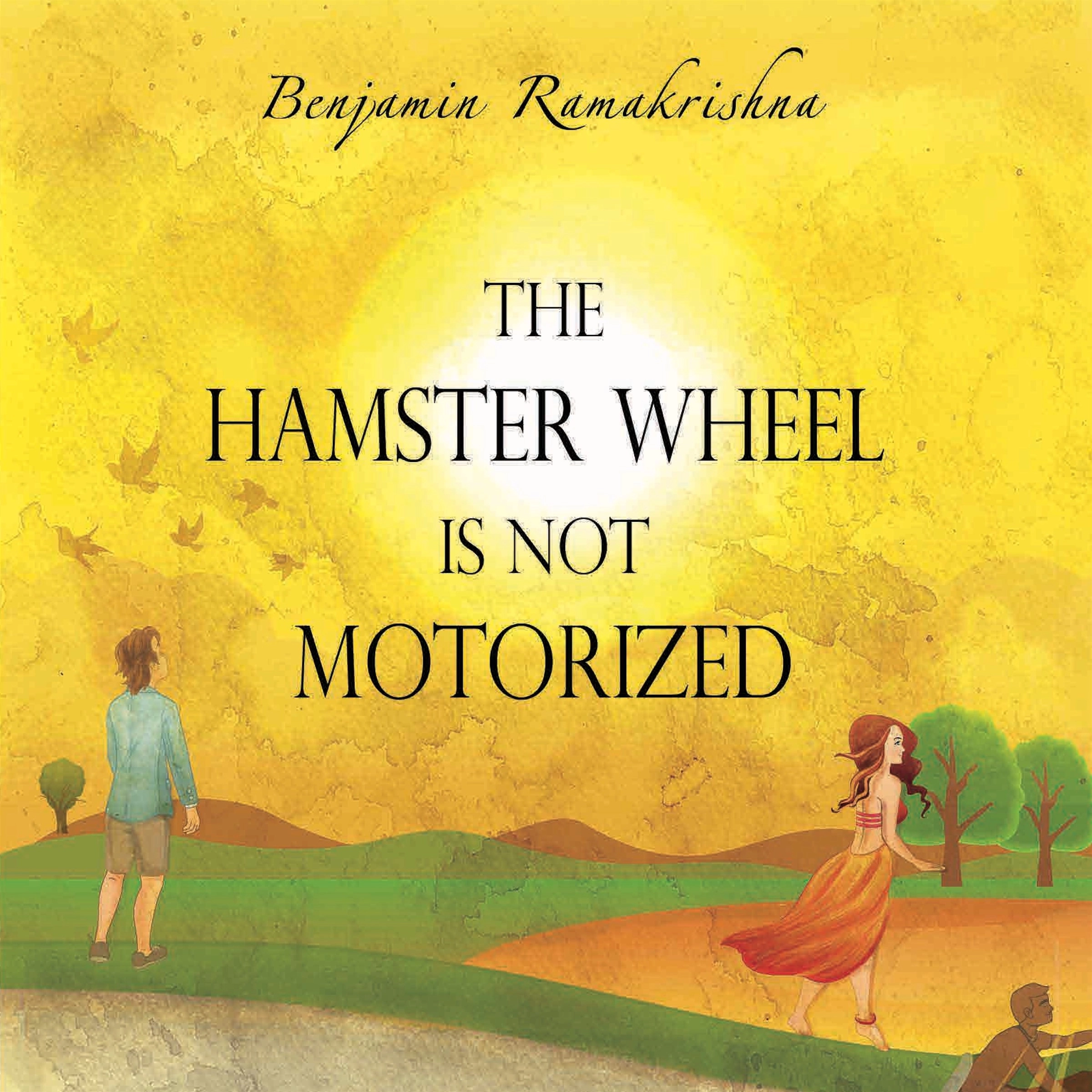 The Hamster Wheel is not Motorized by Benjamin Ramakrishna