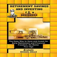 Retirement Savings and Investing for Beginners Audiobook by Michael Wells