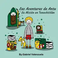 Las Aventuras de Antu Audiobook by Gabriel Valenzuela