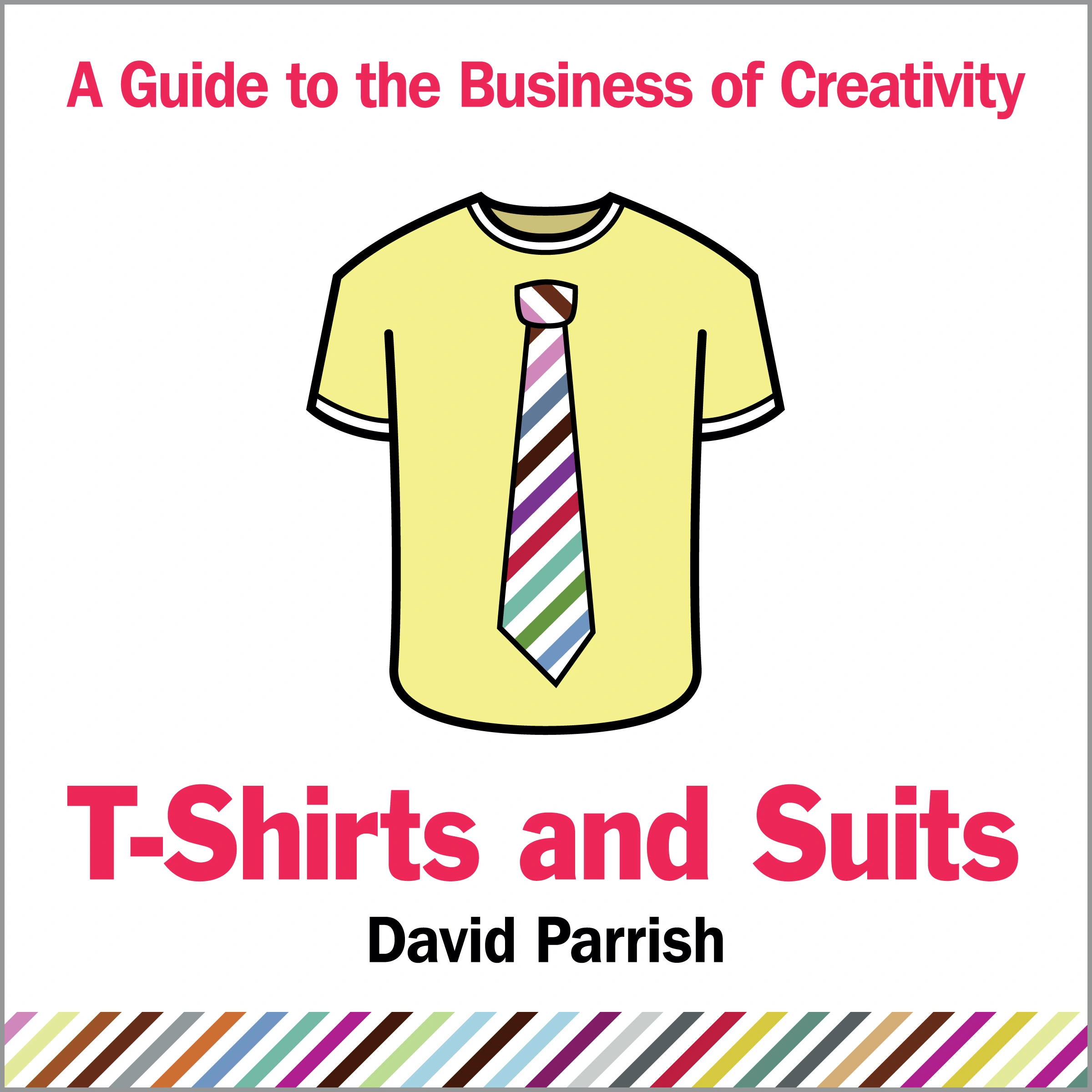 T-Shirts and Suits: A Guide to the Business of Creativity by David Parrish Audiobook