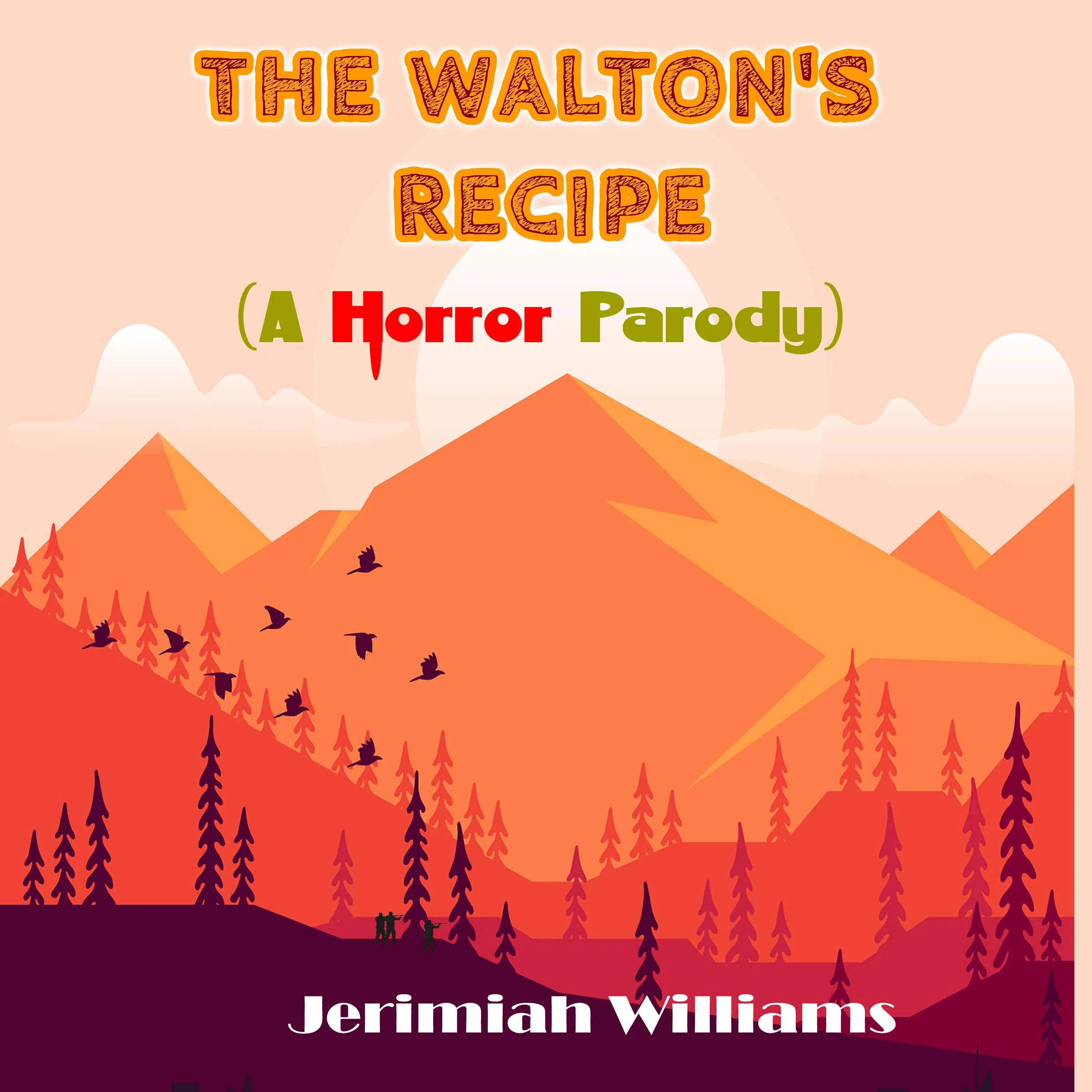 The Walton's Recipe (A Horror Parody on Walton's Mountain) Audiobook by Jerimiah Williams