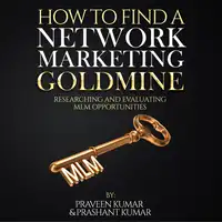 How to Find a Network Marketing Goldmine Audiobook by Praveen Kumar & Prashant Kumar