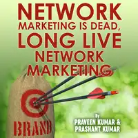 Network Marketing is Dead, Long Live Network Marketing Audiobook by Praveen Kumar & Prashant Kumar