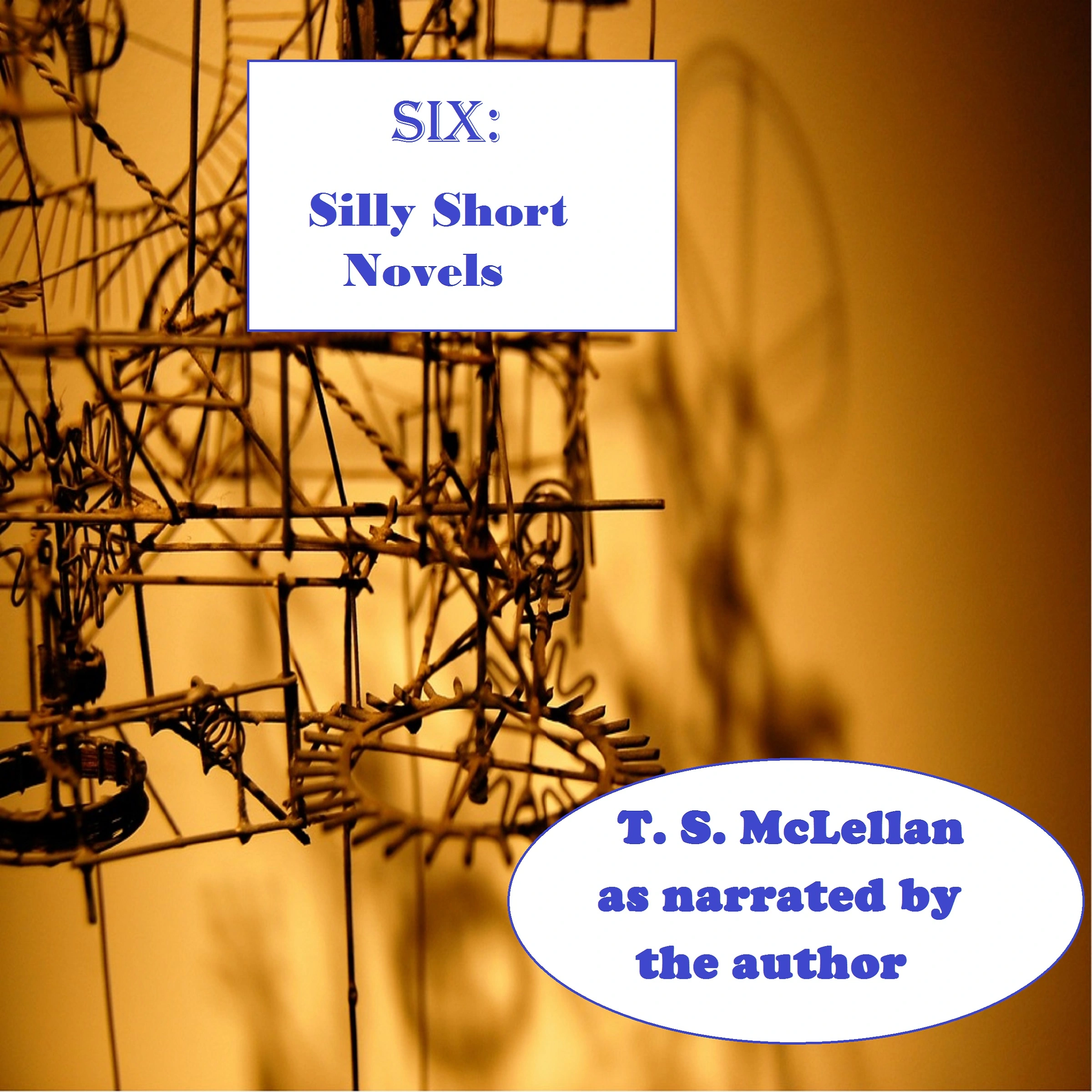 SIX: Silly Short Novels Audiobook by T. S. McLellan