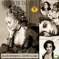 Elizabeth Taylor: An Icon Remembered, Vol. 2 Audiobook by Geoffrey Giuliano