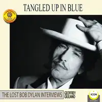 Tangled Up in Blue - The Lost Bob Dylan Interviews Audiobook by Geoffrey Giuliano