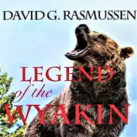 Legend of The Wyakin Audiobook by David G. Rasmussen