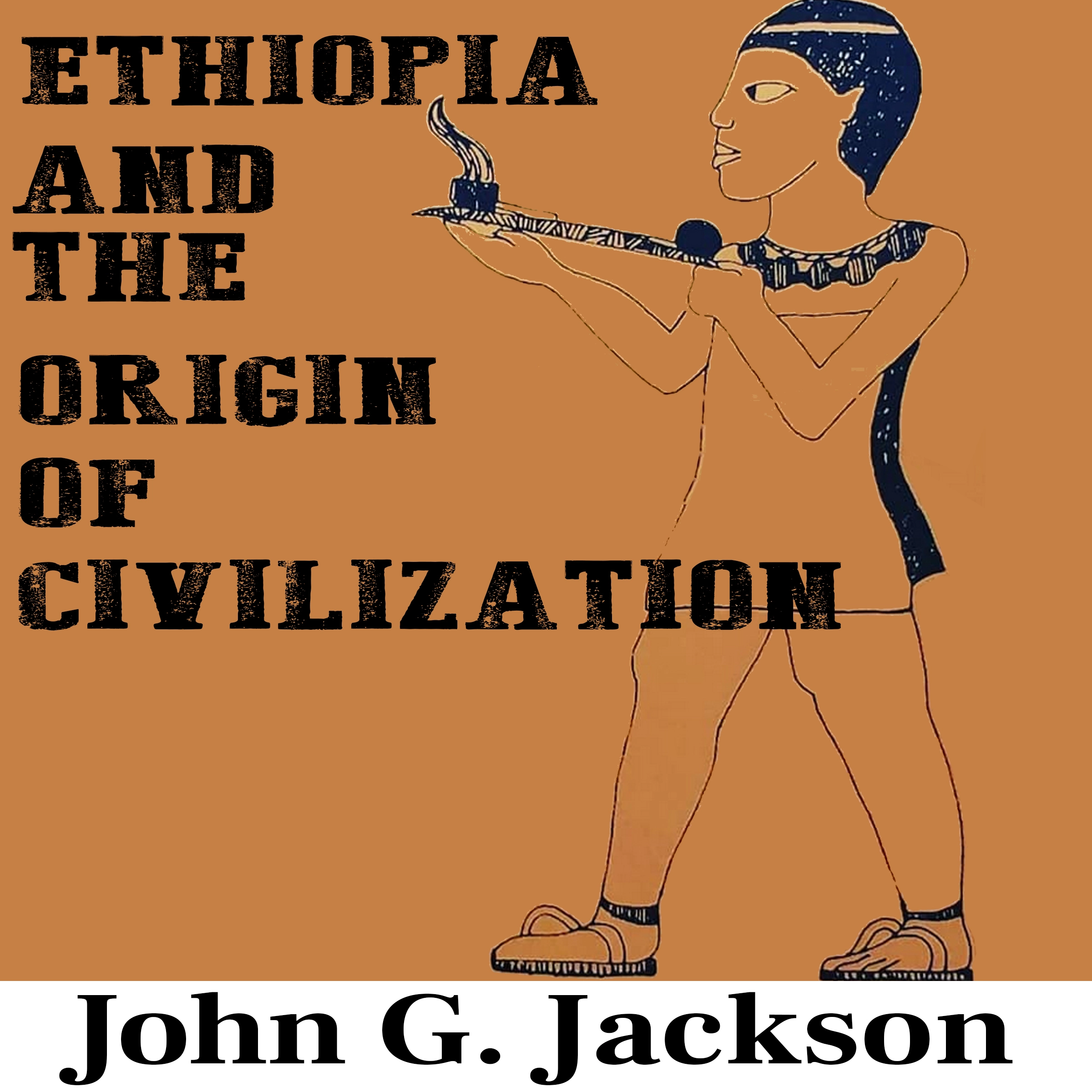 Ethiopia and the Origin of Civilization by John G. Jackson Audiobook