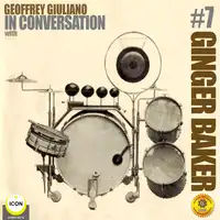 Ginger Baker of Cream - In Conversation 7 Audiobook by Geoffrey Giuliano