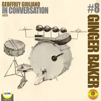 Ginger Baker of Cream - In Conversation 8 Audiobook by Geoffrey Giuliano