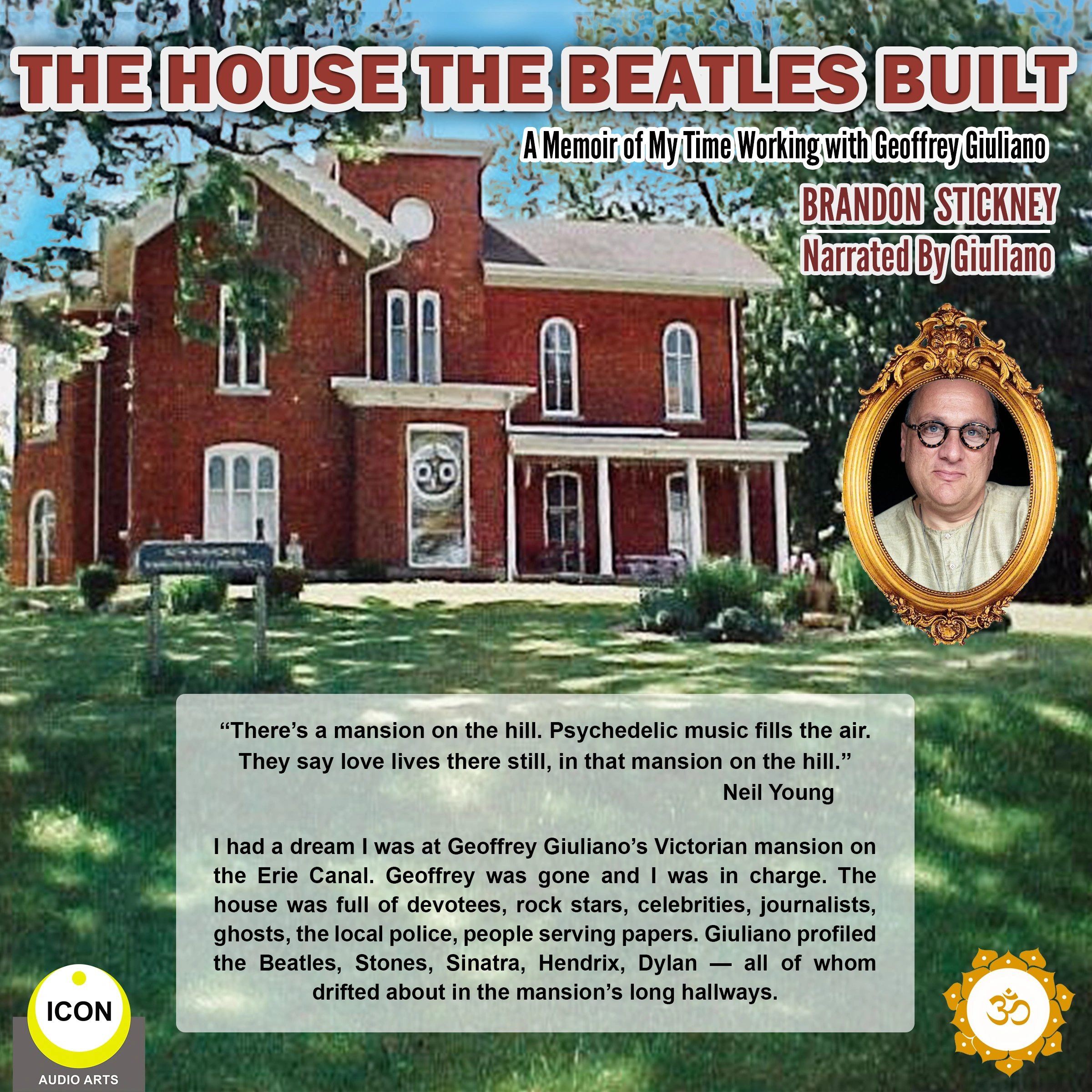 The House the Beatles Built - A Memoir of My Time Working for Geoffrey Giuliano Audiobook by Brandon Stickney