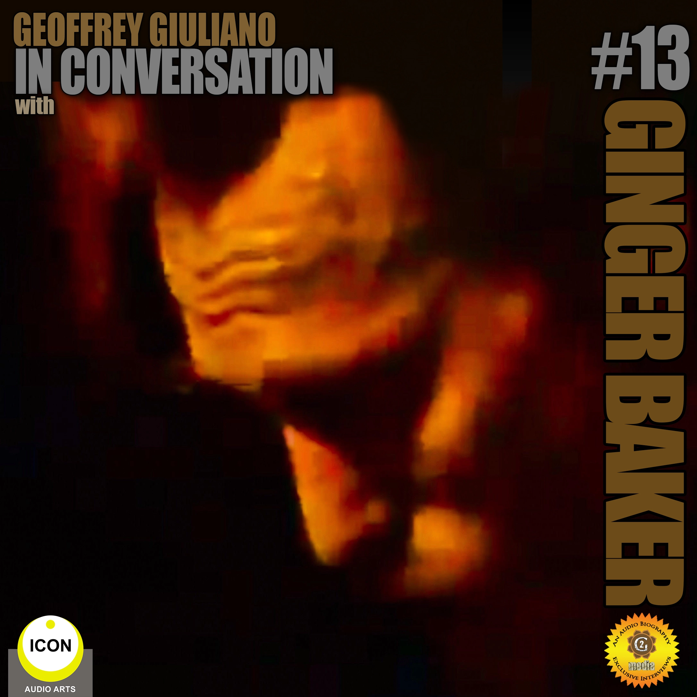 Ginger Baker of Cream - In Conversation 13 Audiobook by Geoffrey Giuliano