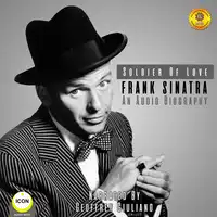 Soldier of Love - Frank Sinatra - an Audio Biography Audiobook by Geoffrey Giuliano